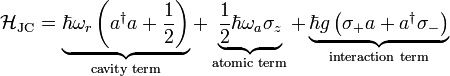  \mathcal{H}_{\text{JC}}=\underbrace{\hbar \omega_r \left(a^\dagger a+\frac 12\right)}_{\text{cavity term}}+\underbrace{\frac 12 \hbar \omega_a \sigma_z}_{\text{atomic term}}+\underbrace{\hbar g \left(\sigma_+ a+a^\dagger \sigma_-\right)}_{\text{interaction term}}