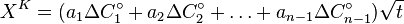 X^K = (a_1 \Delta C_1^\circ + a_2 \Delta C_2^\circ + \dots + a_{n-1} \Delta C_{n-1}^\circ)\sqrt{t}