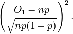  \left(\frac{O_1-np}{\sqrt{np(1-p)}}\right)^2. 