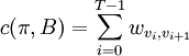 c(\pi, B) = \sum_{i=0}^{T-1} w_{v_i,v_{i+1}}