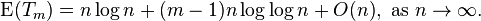 
\operatorname{E}(T_m) =  n \log n + (m-1) n \log\log n + O(n), \ 
\text{as}  \ n \to \infty.
