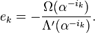 e_k=-{\Omega(\alpha^{-i_k})\over \Lambda'(\alpha^{-i_k})}.