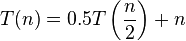 T(n) = 0.5T\left (\frac{n}{2}\right )+n