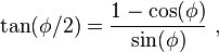 \tan ( \phi/2) = \frac{1-\cos(\phi)}{\sin (\phi)} \ ,