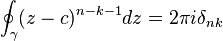 \oint_{\gamma}(z-c)^{n-k-1}dz=2\pi i\delta_{nk}