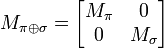 M_{\pi \oplus \sigma} = \begin{bmatrix} M_\pi & 0 \\ 0 & M_\sigma \end{bmatrix}