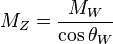 M_Z=\frac{M_W}{\cos\theta_W}