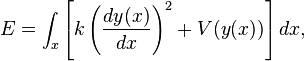 E = \int_x \left[ k \left(\frac{dy(x)}{dx}\right)^2 + V(y(x)) \right] dx,