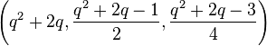  \left ( q^2 + 2q, \frac{q^2 + 2q -1}{2}, \frac{q^2+2q-3}{4} \right )