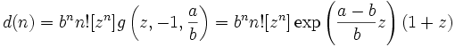  d(n) = b^n n! [z^n] g\left(z, -1, \frac{a}{b}\right)=
b^n n! [z^n] \exp \left(\frac{a-b}{b} z\right) (1+z)
