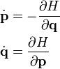 \begin{align}
\dot{\mathbf{p}} &= -\frac{\partial H}{\partial \mathbf{q}} \\
\dot{\mathbf{q}} &= \frac{\partial H}{\partial \mathbf{p}}
\end{align}