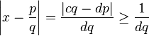 \left|x- \frac{p}{q}\right|= \frac{|cq - dp|}{dq} \ge \frac{1}{dq}