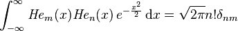 \int_{-\infty}^\infty {\mathit{He}}_m(x) \mathit{He}_n(x)\, e^{-\frac{x^2}{2}} \, \mathrm{d}x = \sqrt{2 \pi} n! \delta_{nm}