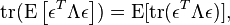  \operatorname{tr}(\operatorname{E}\left[\epsilon^T\Lambda\epsilon\right]) = \operatorname{E}[\operatorname{tr}(\epsilon^T\Lambda\epsilon)], 