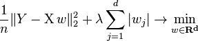  \frac{1}{n}\|Y-\operatorname Xw\|^{2}_{2}+\lambda  \sum_{j=1}^d |w_j| \rightarrow  \min_{w \in \mathbf{R^{d}}}