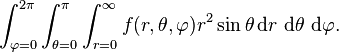 \int_{\varphi=0}^{2 \pi} \int_{\theta=0}^{\pi} \int_{r=0}^{\infty} f(r,\theta,\varphi) r^2 \sin \theta \,\mathrm{d}r\ \mathrm{d}\theta\ \mathrm{d}\varphi.