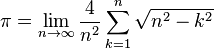  \pi = \lim_{n \rightarrow \infty} \frac{4}{n^2} \sum_{k=1}^n \sqrt{n^2 - k^2} 