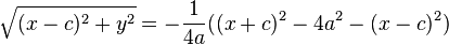 \sqrt{(x-c)^2+y^2} = -{1 \over 4a} ((x+c)^2-4a^2-(x-c)^2)