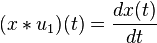  (x * u_1)(t) = \frac{dx(t)}{dt} 