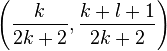 \left({\frac{k}{2k+2},\frac{k+l+1}{2k+2}}\right)