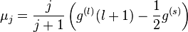 \mu_j = {j \over j + 1} \left( g^{(l)}(l + 1) - \frac{1}{2}g^{(s)} \right)