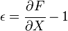 \epsilon = \cfrac{\partial{F}}{\partial{X}} - 1