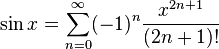 \sin x = \sum_{n=0}^\infty (-1)^n \frac{x^{2n+1}}{(2n+1)!}