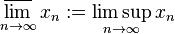 \varlimsup_{n\to\infty}x_n:=\limsup_{n\to\infty}x_n