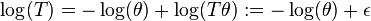 
\log(T)=-\log(\theta)+\log(T\theta):=-\log(\theta)+\epsilon
