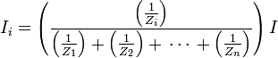 I_i = \left( \frac{\left( \frac{1}{Z_i} \right)}{	\left( \frac{1}{Z_1} \right) + \left( \frac{1}{Z_2} \right) + \,\cdots\, + \left( \frac{1}{Z_n} \right)} \right)I