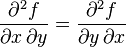 \frac {{\partial ^2 f}}{{\partial x\, \partial y}} = \frac{{\partial ^2 f}}{{\partial y\, \partial x}}