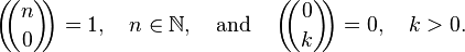 \left(\!\!{n \choose 0}\!\!\right) = 1,\quad n\in\N, \quad\mbox{and}\quad \left(\!\!{0 \choose k}\!\!\right) = 0,\quad k>0.