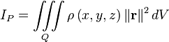 I_P = \iiint\limits_{Q} \rho\left(x, y, z\right) \left\|\mathbf{r}\right\|^2 dV