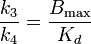 \frac{k_3}{k_4} = \frac{B_\max}{K_d}