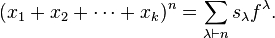  (x_1+x_2+\cdots+x_k)^n = \sum_{\lambda\vdash n} s_\lambda f^\lambda. 