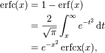 \begin{align}
             \operatorname{erfc}(x) & = 1-\operatorname{erf}(x) \\
                                    & = \frac{2}{\sqrt\pi} \int_x^{\infty} e^{-t^2}\,\mathrm dt \\
                                    & = e^{-x^2} \operatorname{erfcx}(x),
       \end{align} 