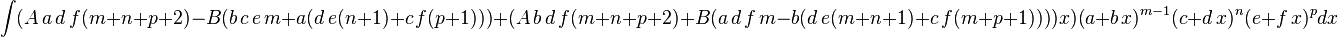 
  \int (A\,a\,d\,f(m+n+p+2)-B (b\,c\,e\,m+a(d\,e(n+1)+c\,f(p+1)))+(A\,b\,d\,f(m+n+p+2)+B (a\,d\,f\,m-b(d\,e(m+n+1)+c\,f(m+p+1)))) x)(a+b\,x)^{m-1} (c+d\,x)^n(e+f\,x)^p dx
