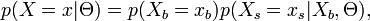 p(X = x|\Theta) = p(X_b = x_b)p(X_s = x_s|X_b,\Theta), \,