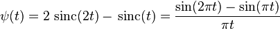 \psi(t)=2\,\operatorname{sinc}(2t)-\,\operatorname{sinc}(t)=\frac{\sin(2\pi t)-\sin(\pi t)}{\pi t}