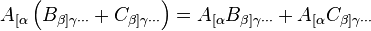 A_{[\alpha} \left(B_{\beta]\gamma\cdots} + C_{\beta]\gamma\cdots} \right) = A_{[\alpha}B_{\beta]\gamma\cdots} + A_{[\alpha}C_{\beta]\gamma\cdots}