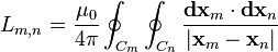  L_{m,n} = \frac{\mu_0}{4\pi} \oint_{C_m}\oint_{C_n} \frac{\mathbf{dx}_m\cdot\mathbf{dx}_n}{|\mathbf{x}_m - \mathbf{x}_n|} 