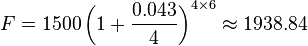 F=1500\left(1 + \frac{0.043}{4}\right)^{4 \times 6}\approx 1938.84