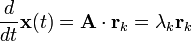 
\frac{d}{dt} \mathbf{x}(t) = 
\mathbf{A} \cdot \mathbf{r}_{k} = \lambda_{k} \mathbf{r}_{k}
