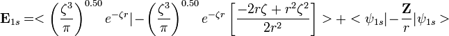 \mathbf E_{1s} = <\left (\frac{\zeta^3}{\pi} \right ) ^{0.50}e^{-\zeta r}|-\left (\frac{\zeta^3}{\pi} \right )^{0.50}e^{-\zeta r}\left[\frac{-2r\zeta+r^2\zeta^2}{2r^2}\right]>+<\psi_{1s}| - \frac{\mathbf Z}{r}|\psi_{1s}>