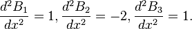 \frac{d^2B_1}{dx^2}=1, \frac{d^2B_2}{dx^2}=-2,\frac{d^2B_3}{dx^2}=1.