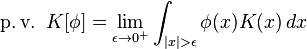 \operatorname{p.v.}\,\, K[\phi] = \lim_{\epsilon\to 0^+} \int_{|x|>\epsilon}\phi(x)K(x)\,dx