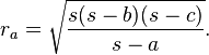  r_a = \sqrt{ \frac{s(s-b)(s-c)}{s-a} } .