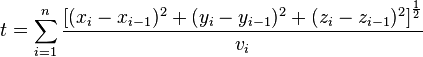 t=\sum_{i=1}^n\frac{\big[(x_i-x_{i-1})^2+(y_i-y_{i-1})^2+(z_i-z_{i-1})^2\big]^{\frac{1}{2}}}{v_i}\!