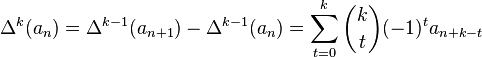 \Delta^k(a_n) = \Delta^{k-1}(a_{n+1}) - \Delta^{k-1}(a_n)=\sum_{t=0}^k \binom{k}{t} (-1)^t a_{n+k-t}