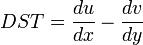 DST = \frac{du}{dx} - \frac{dv}{dy}